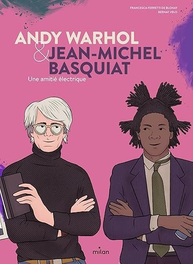 Andy Warhol & Jean-Michel Basquiat. Une amitié électrique Relié – Illustré, 8 janvier 2025 de Francesca Ferretti de Blonay (Auteur), Bernat Velo (Illustrations)