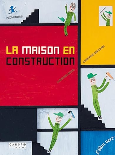 La maison en construction : Mondrian Relié – Illustré, 5 mars 2015 de Christine Beigel (Auteur), Christine Destours (Illustrations)