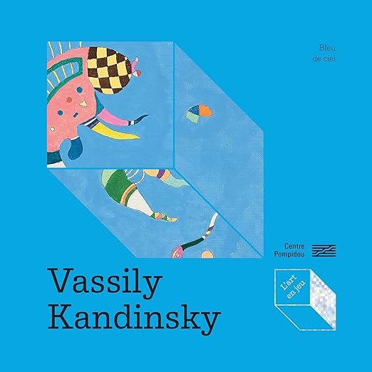 Vassily Kandinsky - Bleu de ciel Broché – Illustré, 18 mai 2022 de Max-Henri De Larminat (Auteur)