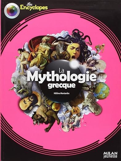 LES ENCYCLOPES - La Mythologie grecque - Dès 10 ans